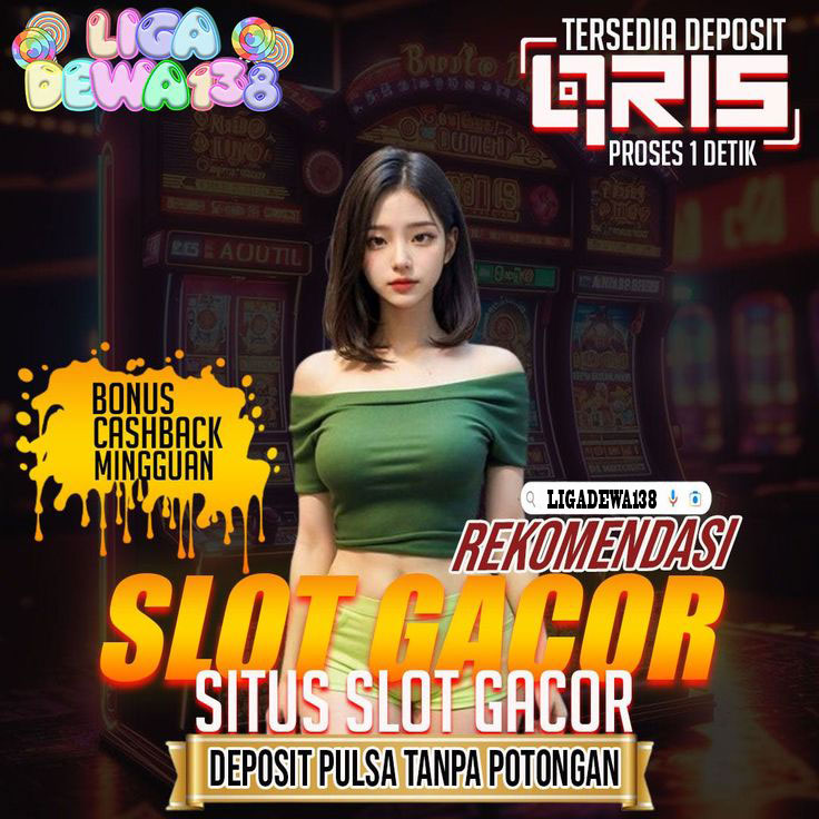 Ligadewa138 Situs Rekomendasi Slot Deposit Pulsa Tanpa Potongan